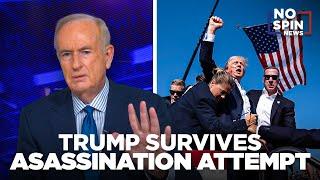 SPECIAL NO SPIN NEWS: O'Reilly Reacts to the Assassination Attempt on Donald Trump