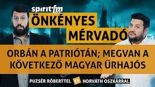 Orbán a Patriótán; Megvan a következő magyar űrhajós; Remake filmek - ÖnkényesMérvadó2024#660