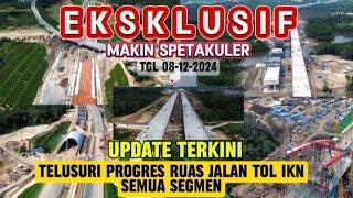 EKSKLUSIF !! telusuri semua segmen ruas jalan tol ikn #iknterbaru