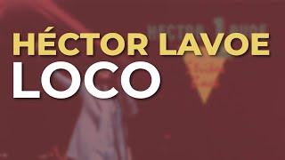 Héctor Lavoe - Loco (Audio Oficial)