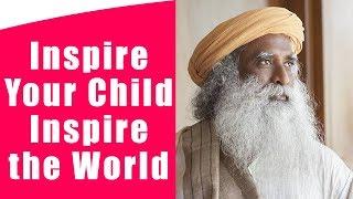 Inspire Your Child Inspire the World - Sadhguru