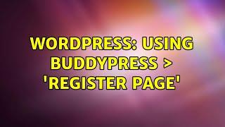 Wordpress: Using BuddyPress ＞ 'Register page'