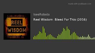 Reel Wisdom: Bleed For This (2016)