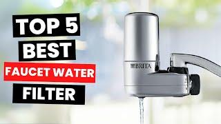 Top 5: Best Faucet Water Filter (2025)