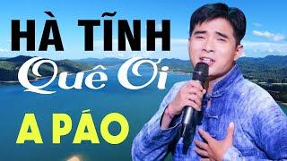 Hà Tĩnh Quê Ơi, Tìm Em Câu Ví Sông Lam - A Páo - Dân ca xứ Nghệ đốn tim người nghe