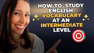 How to Study English Vocabulary At An Intermediate Level?