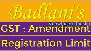 GST : Amendment : Registration Limits w.e.f 01/04/19