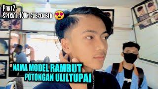 SPESIAL 100K SUBSCRIBEER  BONGKAR NAMA MODEL POTONGAN RAMBUT ULILTUPAI 