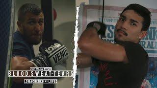 Blood Sweat and Tears: Loma vs Lopez Part 2 | FULL EPISODE