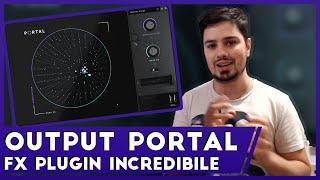 Output PORTAL, il PLUGIN definitivo per effetti e sound design!