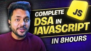 Complete DSA in JavaScript in 8 hours | DSA in JS