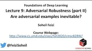 Lecture 9 - Deep Learning Foundations by Soheil Feizi: Are Adversarial Examples Inevitable?