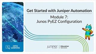 Get Started with Juniper Automation: Module 7 - Junos PyEZ Configuration