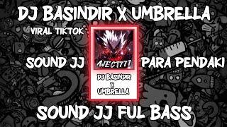 SOUND JJ DJ BASINDIR X UMBRELLA  SOUND JJ FULL BASS VIRAL TIKTOK PARA PENDAKI 