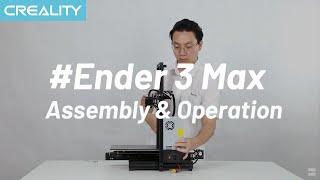 Creality New Printer Ender 3 Max Assembly and Operation