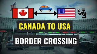 CANADA TO USA BORDER CROSSING | IMMIGRATION &  US VISA |