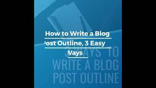 How to Write  Blog Post Outline