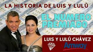 El Número Premiado La HISTORIA de Lulú y Luis CHÁVEZ  Emprendedores Negocio Network Marketing AMWAY