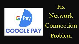 Fix Google Pay App Network /Internet Connection Problem Android & Ios - No Internet Connection Error