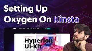 How To Set Up A WordPress + Oxygen Site On Kinsta