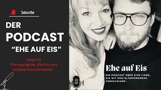 Ehe auf Eis Folge 24 | Pornographie, Alkohol und andere Gewohnheiten