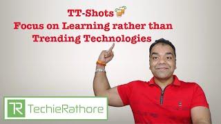 TT-Shots : Focus on Learning rather than Trending Technologies