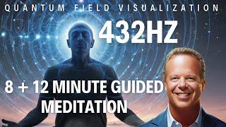 Quantum Field Guided Meditation with Dr. Joe Dispenza | 432 Hz | Intro 8min. + Visualization 12min.