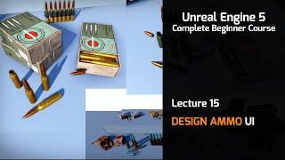 Lecture 15 - Unreal Engine 5 Ultimate Blueprint  - Design Ammo UI