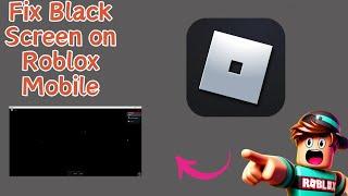 How to fix black screen on Roblox mobile (Fix Roblox Black Screen 2025 Tutorial)