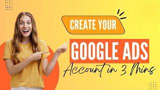 How to Create your Google Ads Account in 3 Minutes in 2024