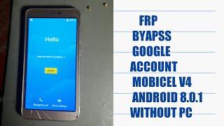 mobicel v4 frp bypass 2019 remove Google account on mobicel v4 be and any Androi 8.0, 8.1