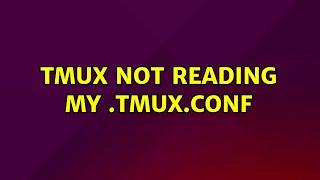 Ubuntu: tmux not reading my .tmux.conf