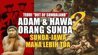 Out of Sundaland Theory: Are Adam & Eve Sundanese?