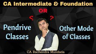 Pendrive Classes VS Other Modes of Classes | CA Inter & Foundation | CA Rachendra Mundada