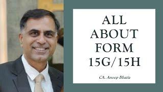 All ABOUT FORM 15G and 15H | CA ANOOP BHATIA