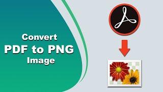 How to Convert PDF to PNG Image using Adobe Acrobat Pro 2017