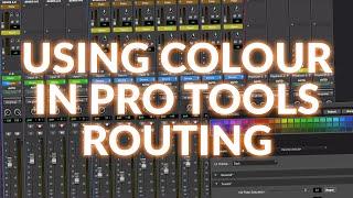 Routing and Colour In Pro Tools