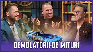 DEMOLATORII de MITURI ️ Cu Dan ȘTEFAN & Mircea MEȘTER