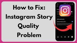 How to Fix Instagram Story Quality Problem | Instagram Story Blur Problem | 2023