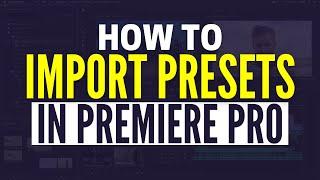 How To Import Presets Into Premiere Pro (2025)