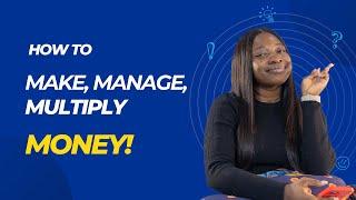 How to MAKE, MANAGE, MULTIPLY MONEY in 2024