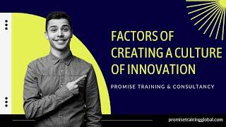 Factors of Creating a Culture of Innovation|Promise Training & Consultancy