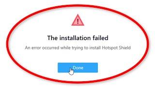 How To Fix The Installation Failed  - An Error Occurred While Trying To Install Hotspot Shield Error