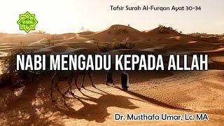 TAFSIR SURAT AL-FURQAN AYAT 30 - 34 | Ustadz Dr. Musthafa Umar, Lc., MA