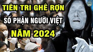 LỜI TIÊN TRI Thảm Khốc Của BÀ VANGA Về Số Phận Người VIỆT NAM 2024 Chuẩn Xác Kinh Hoàng | TUYỆT MẬT