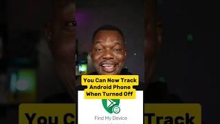 The New Google Find My Device Network Can Track Android Devices Location When Device Is Powered Off