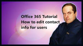 Microsoft 365 Tutorial  How to edit contact info for users