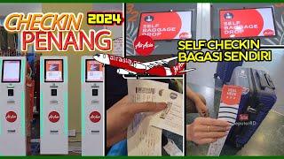 CHECKIN & MASUKKAN BAGASI SENDIRI AIRASIA DI PENANG AIRPORT TERBARU 2024