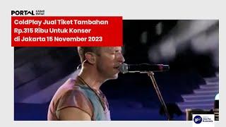 COLDPLAY JUAL TIKET TAMBAHAN RP.315 RIBU UNTUK KONSER DI JAKARTA 15 NOVEMBER 2023