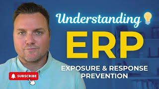 Understanding Exposure And Response Prevention (ERP)